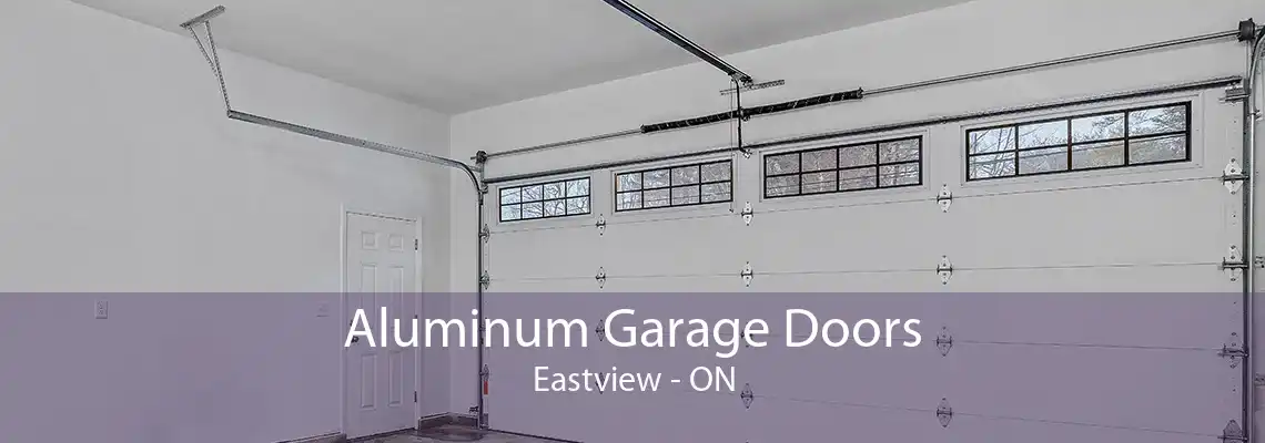 Aluminum Garage Doors Eastview - ON
