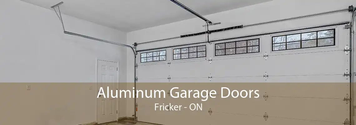 Aluminum Garage Doors Fricker - ON