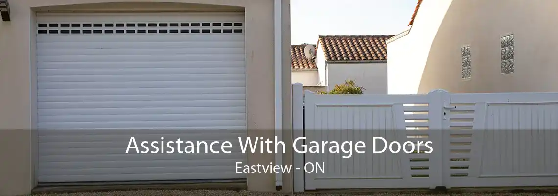 Assistance With Garage Doors Eastview - ON