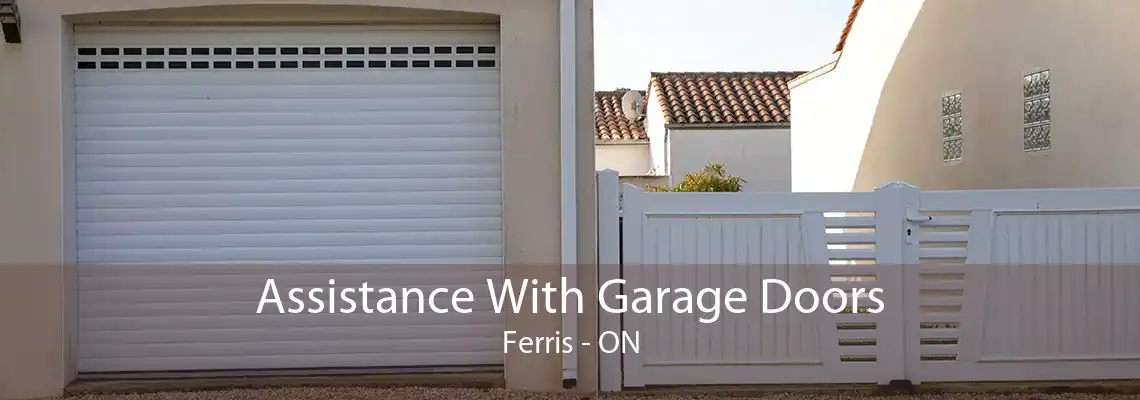 Assistance With Garage Doors Ferris - ON