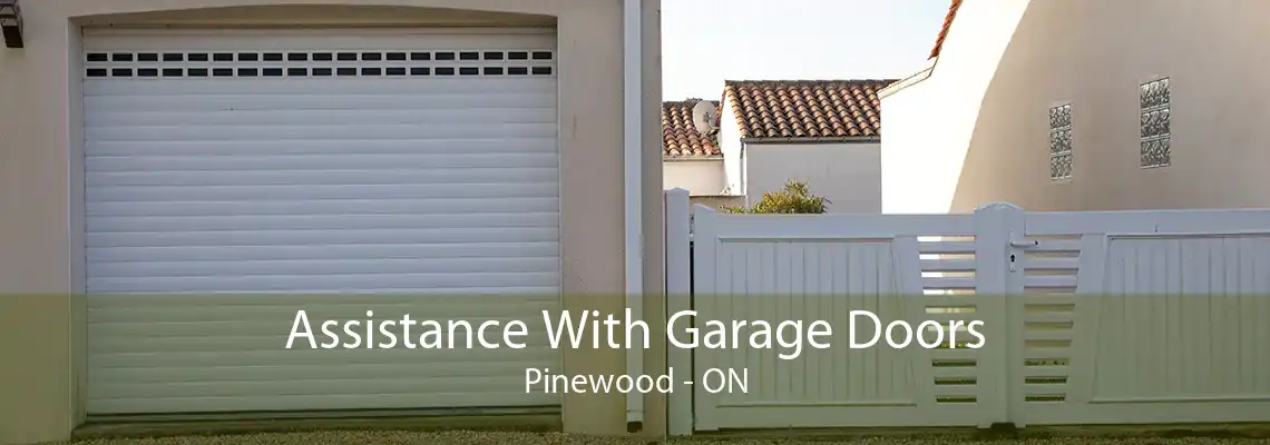 Assistance With Garage Doors Pinewood - ON