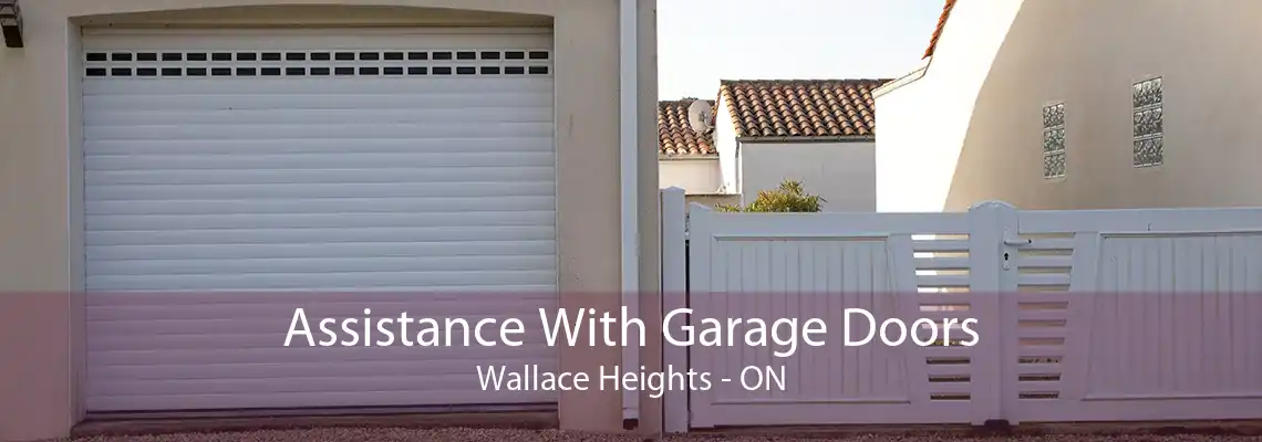 Assistance With Garage Doors Wallace Heights - ON