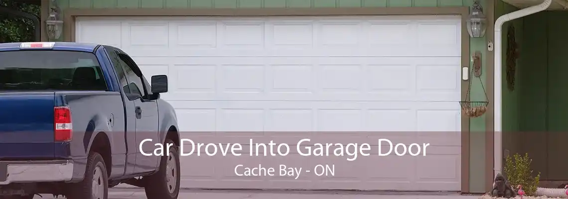 Car Drove Into Garage Door Cache Bay - ON