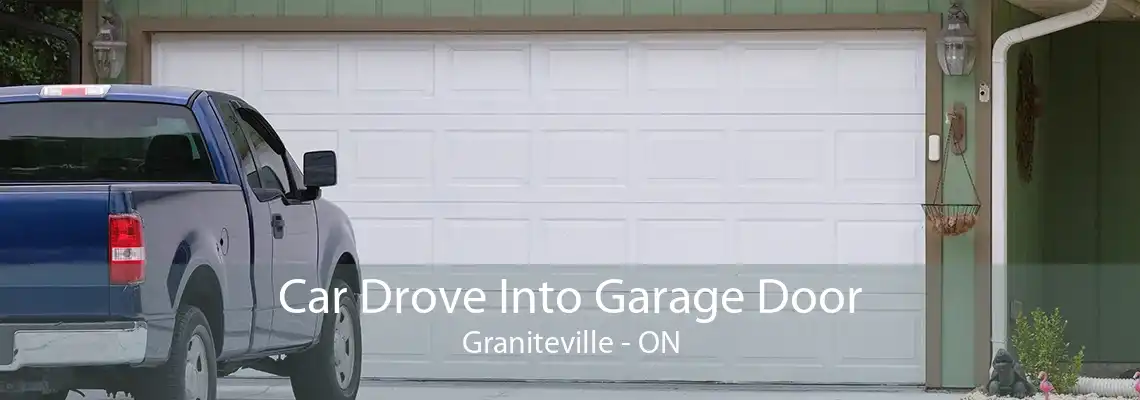 Car Drove Into Garage Door Graniteville - ON