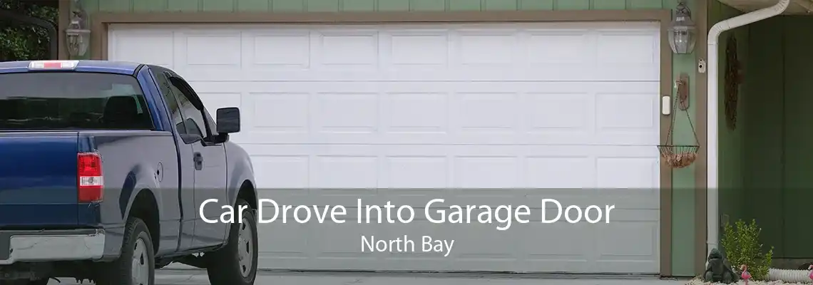 Car Drove Into Garage Door North Bay