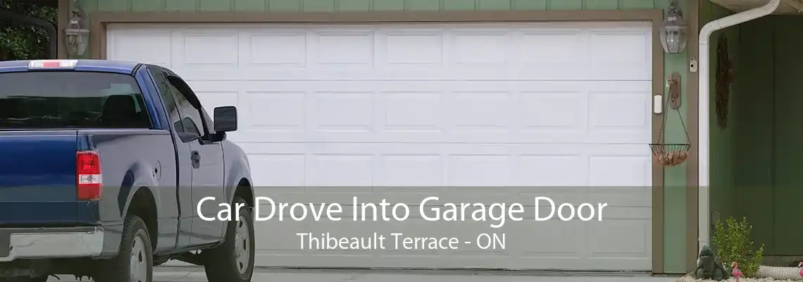 Car Drove Into Garage Door Thibeault Terrace - ON