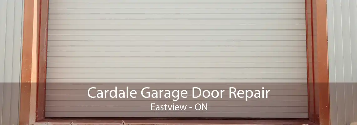 Cardale Garage Door Repair Eastview - ON