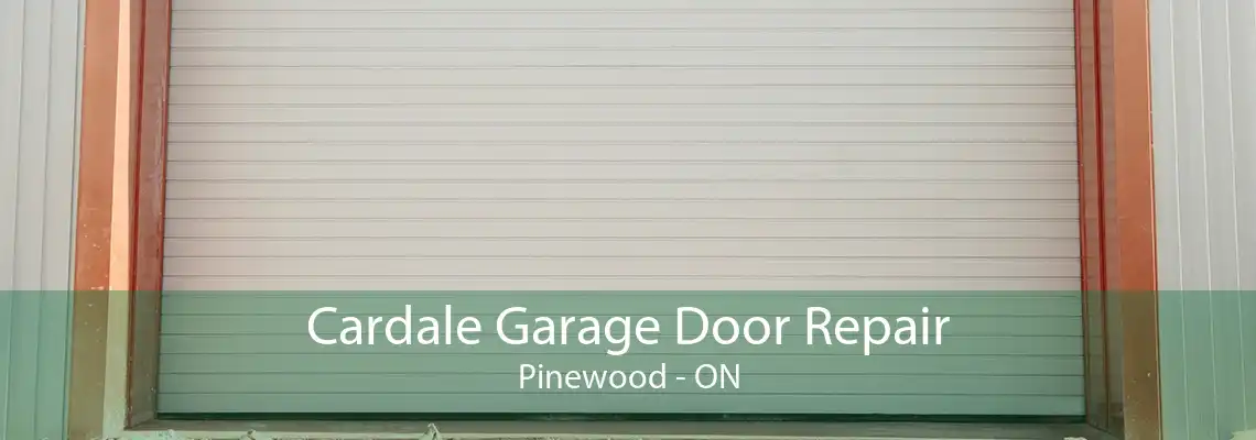 Cardale Garage Door Repair Pinewood - ON