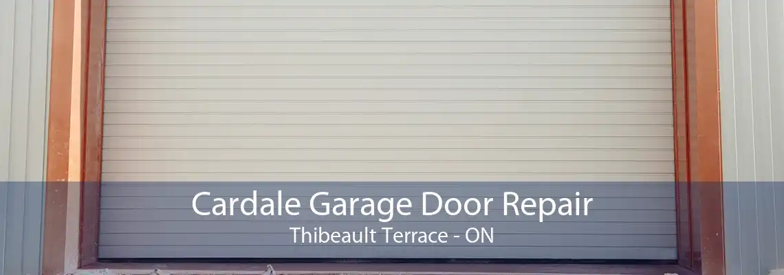 Cardale Garage Door Repair Thibeault Terrace - ON
