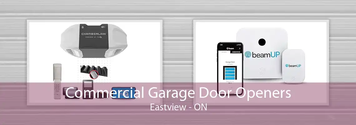 Commercial Garage Door Openers Eastview - ON