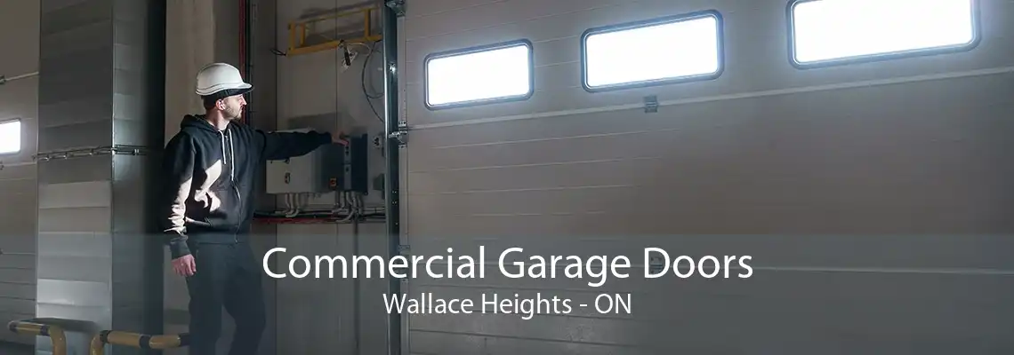 Commercial Garage Doors Wallace Heights - ON