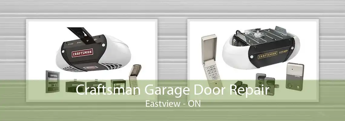 Craftsman Garage Door Repair Eastview - ON
