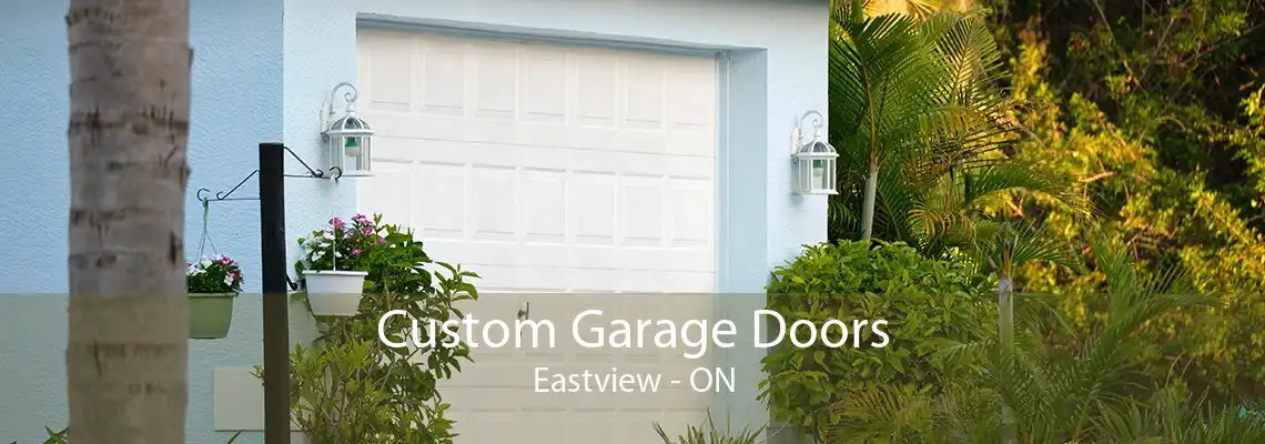 Custom Garage Doors Eastview - ON