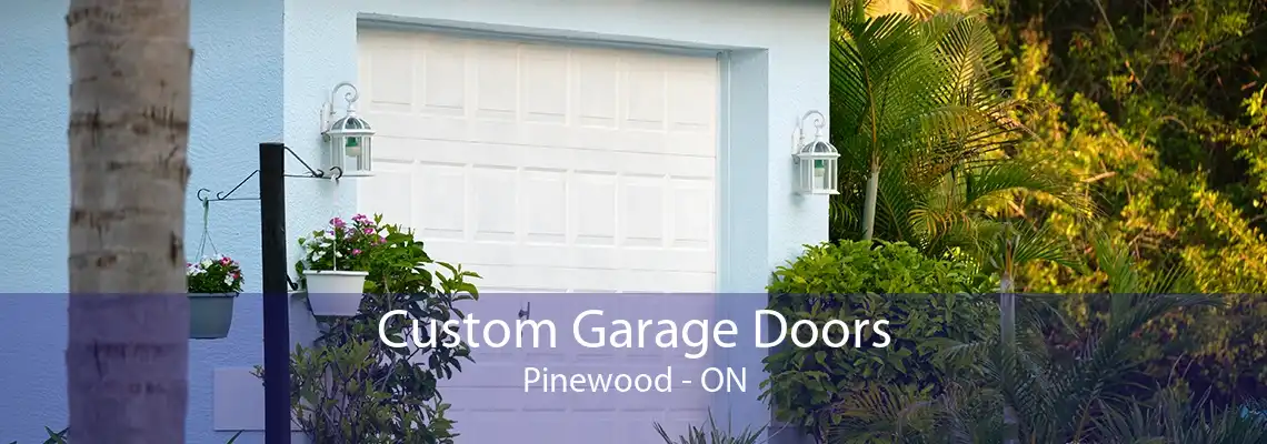 Custom Garage Doors Pinewood - ON