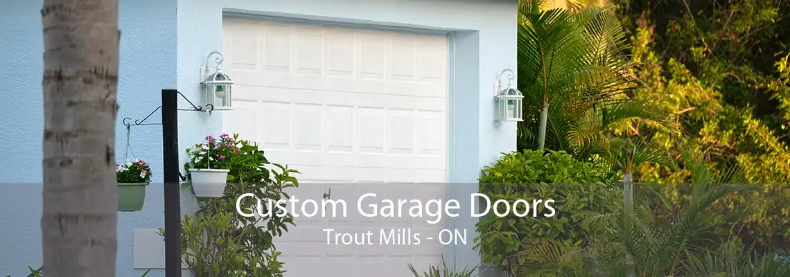 Custom Garage Doors Trout Mills - ON