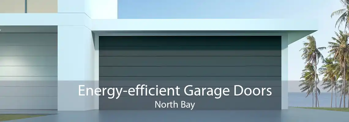 Energy-efficient Garage Doors North Bay