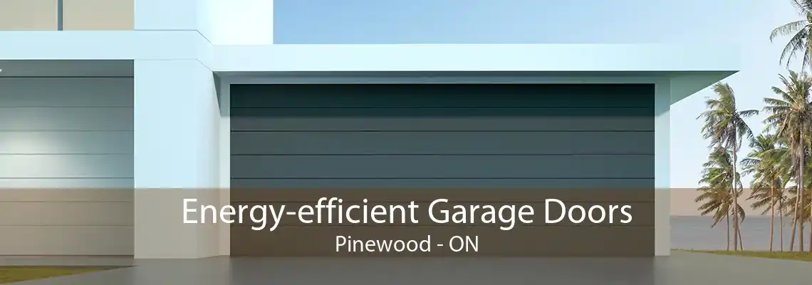 Energy-efficient Garage Doors Pinewood - ON