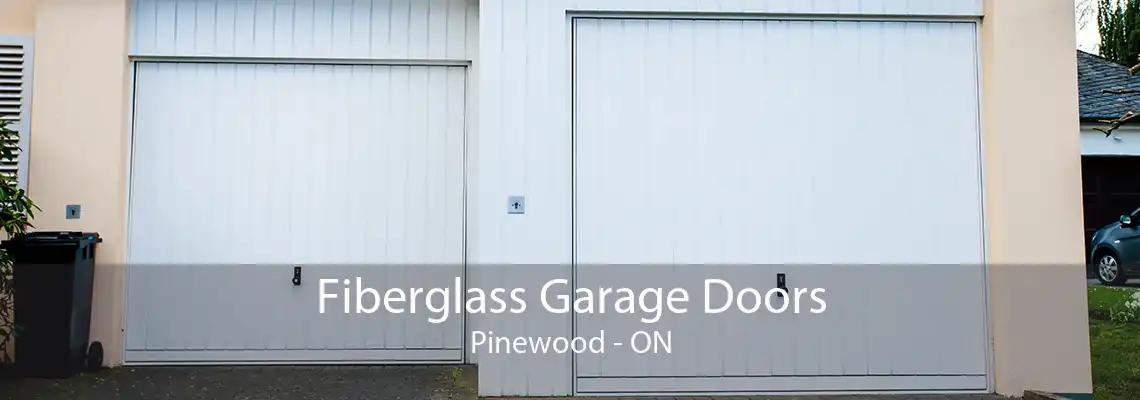 Fiberglass Garage Doors Pinewood - ON