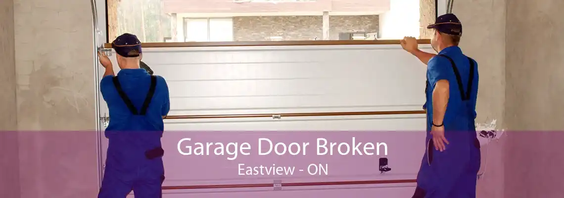 Garage Door Broken Eastview - ON