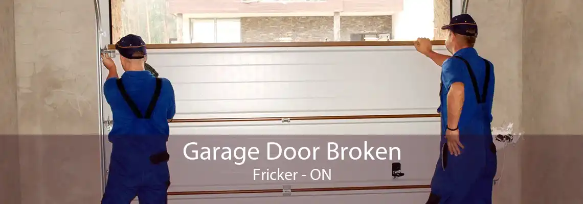 Garage Door Broken Fricker - ON