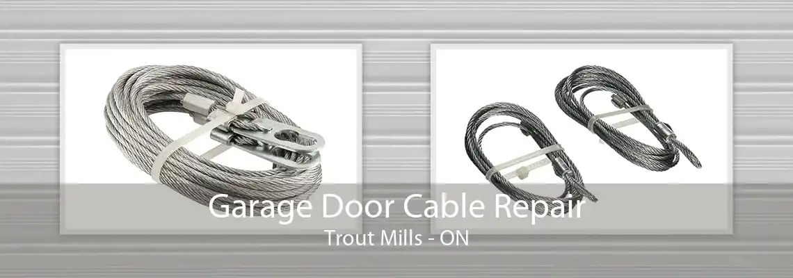 Garage Door Cable Repair Trout Mills - ON