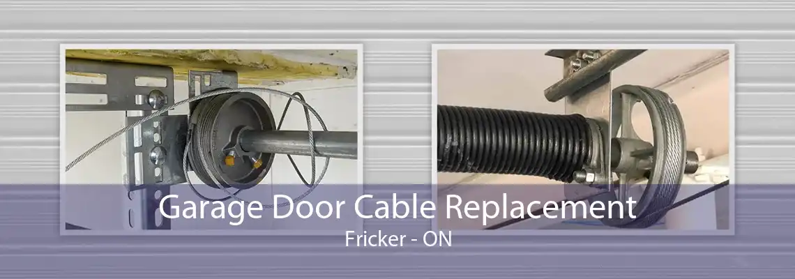 Garage Door Cable Replacement Fricker - ON
