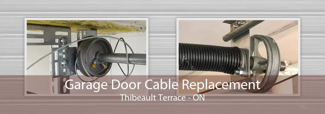 Garage Door Cable Replacement Thibeault Terrace - ON