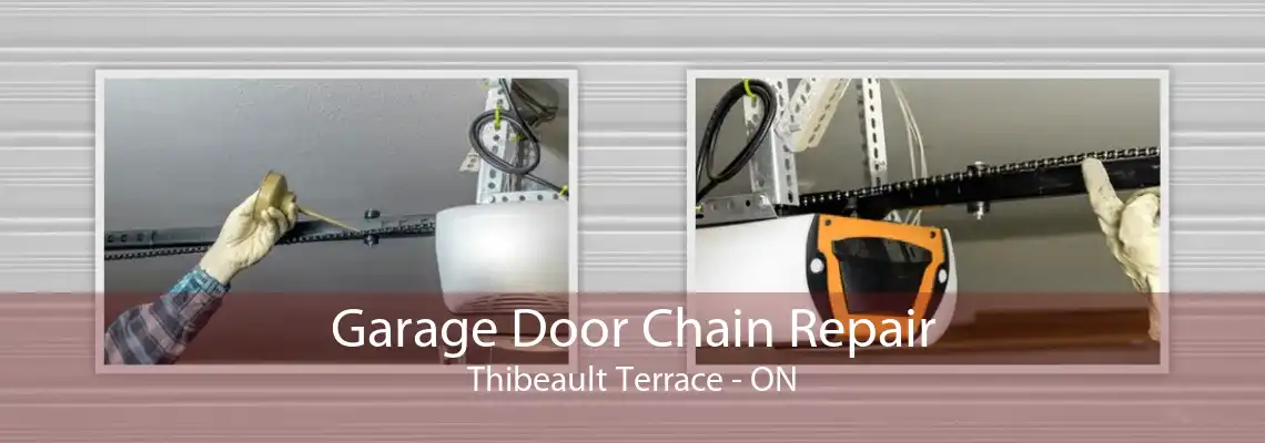 Garage Door Chain Repair Thibeault Terrace - ON