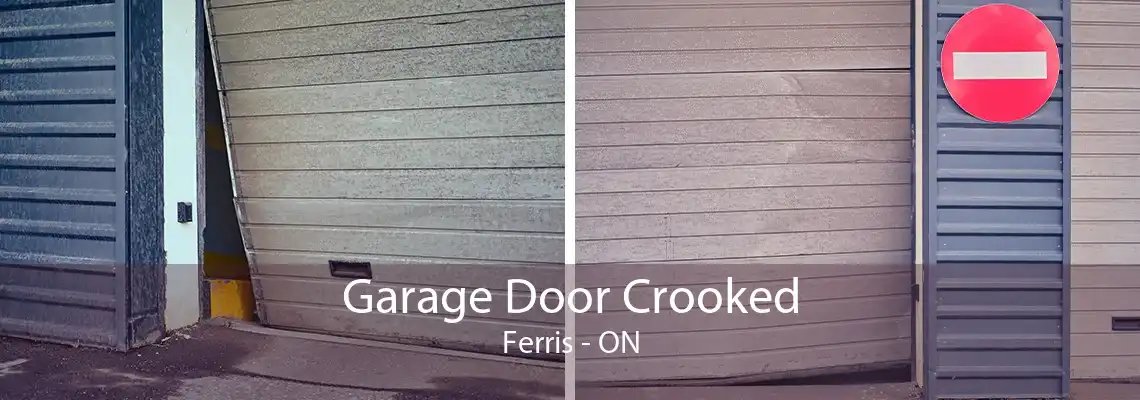 Garage Door Crooked Ferris - ON