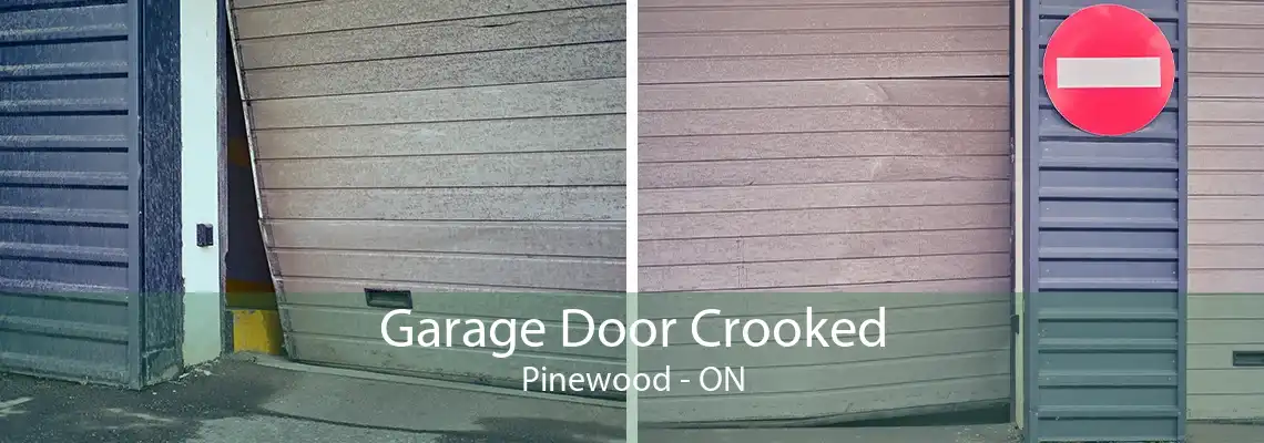 Garage Door Crooked Pinewood - ON