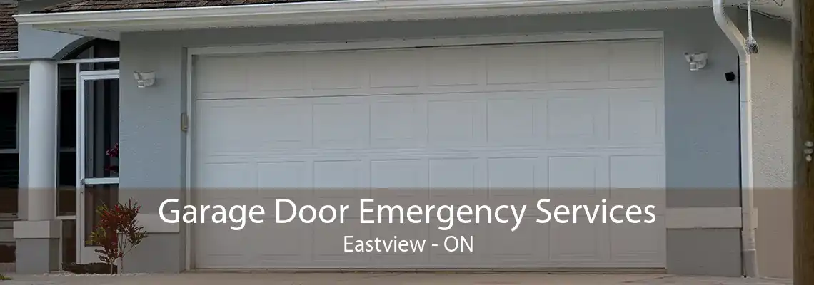 Garage Door Emergency Services Eastview - ON