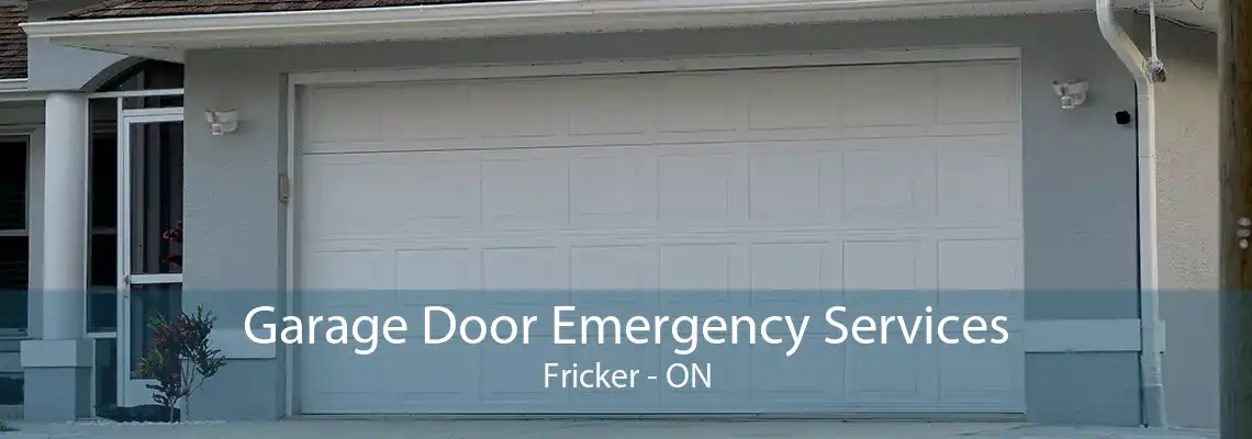 Garage Door Emergency Services Fricker - ON