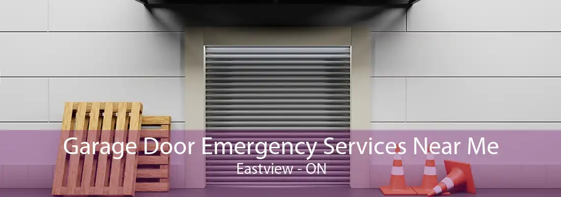 Garage Door Emergency Services Near Me Eastview - ON