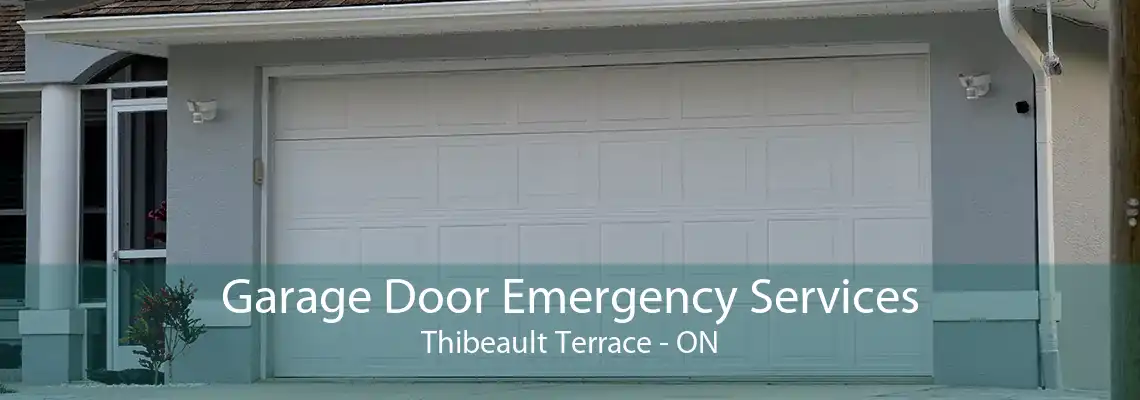 Garage Door Emergency Services Thibeault Terrace - ON