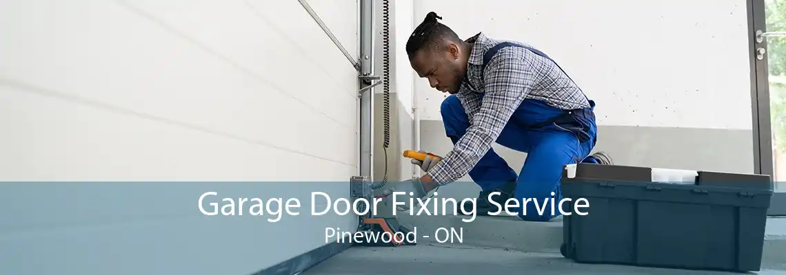 Garage Door Fixing Service Pinewood - ON