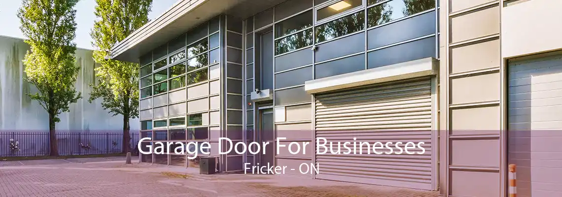 Garage Door For Businesses Fricker - ON