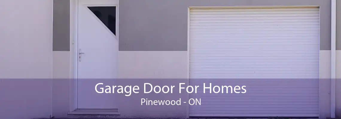 Garage Door For Homes Pinewood - ON