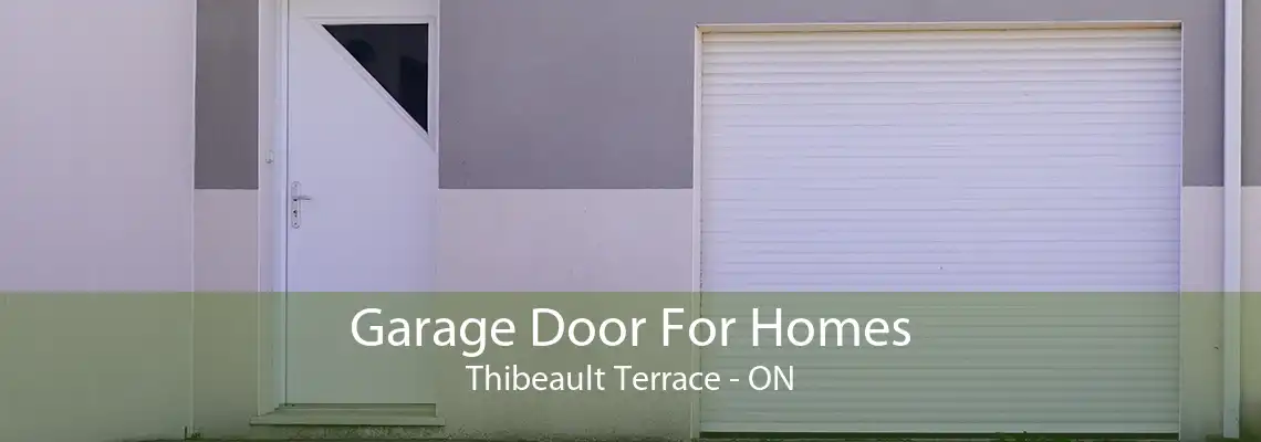 Garage Door For Homes Thibeault Terrace - ON