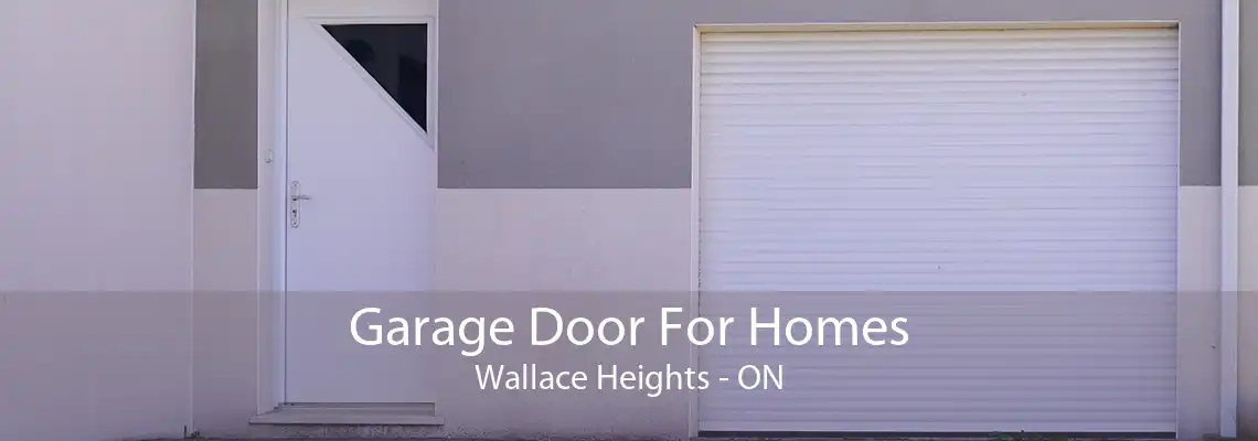 Garage Door For Homes Wallace Heights - ON