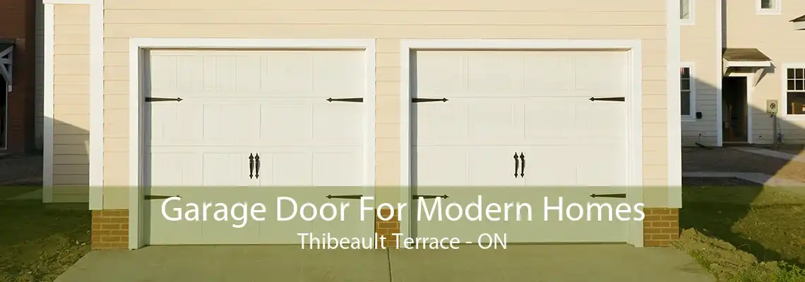 Garage Door For Modern Homes Thibeault Terrace - ON