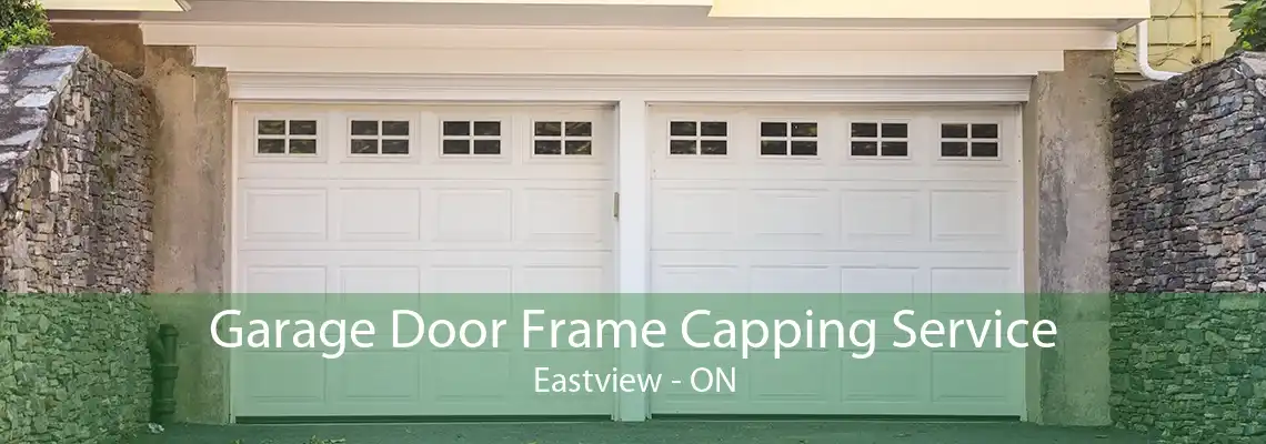 Garage Door Frame Capping Service Eastview - ON