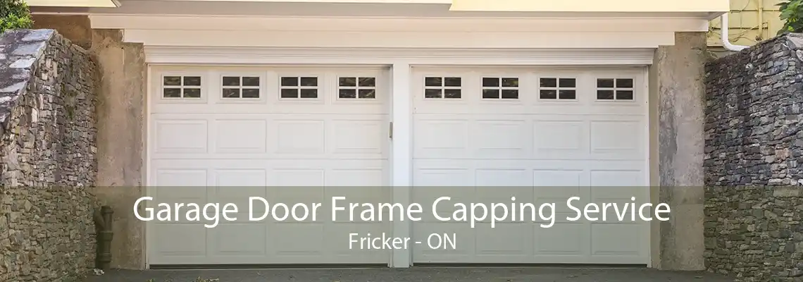 Garage Door Frame Capping Service Fricker - ON