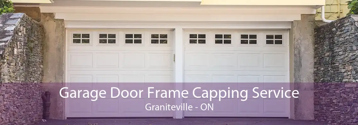 Garage Door Frame Capping Service Graniteville - ON