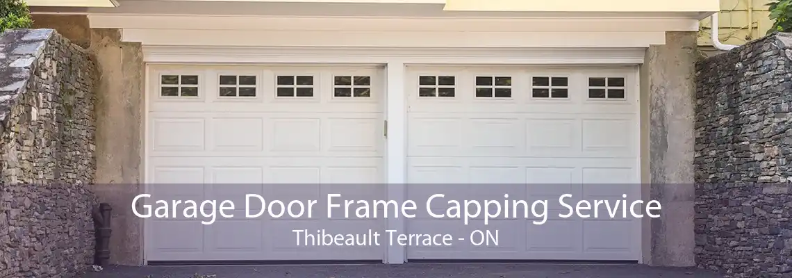 Garage Door Frame Capping Service Thibeault Terrace - ON