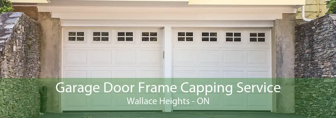 Garage Door Frame Capping Service Wallace Heights - ON