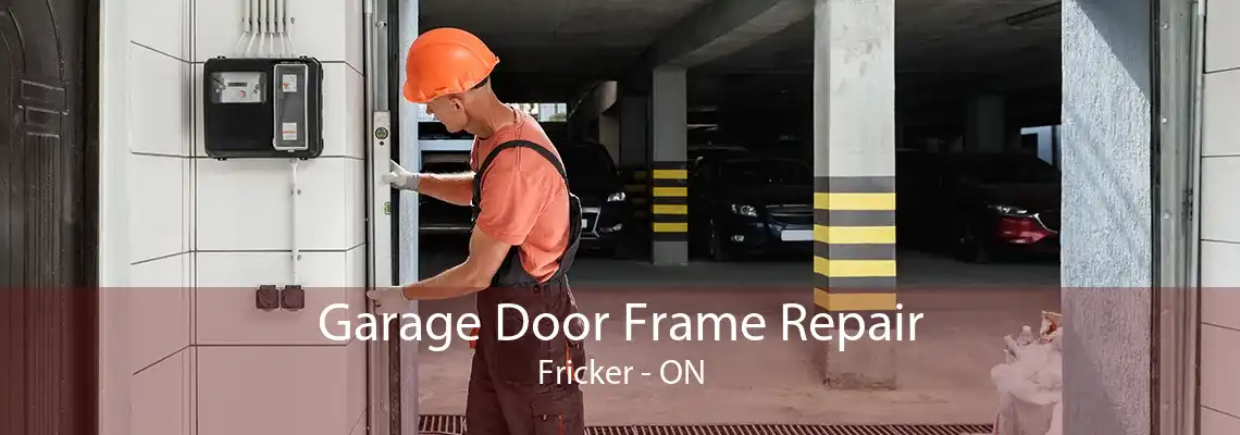 Garage Door Frame Repair Fricker - ON