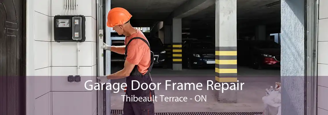 Garage Door Frame Repair Thibeault Terrace - ON