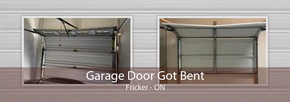 Garage Door Got Bent Fricker - ON