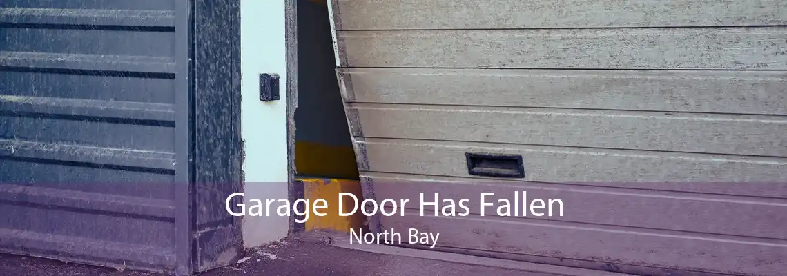 Garage Door Has Fallen North Bay