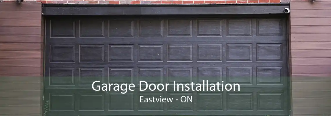 Garage Door Installation Eastview - ON
